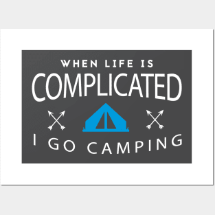 When life is complicated I go camping Posters and Art